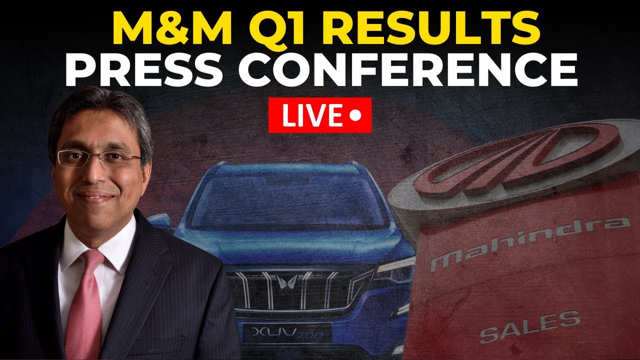 Mahindra & Mahindra Q1 Press Conference LIVE | Mahindra & Mahindra Q1 Results