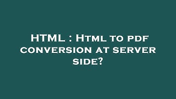 HTML : Html to pdf conversion at server side?