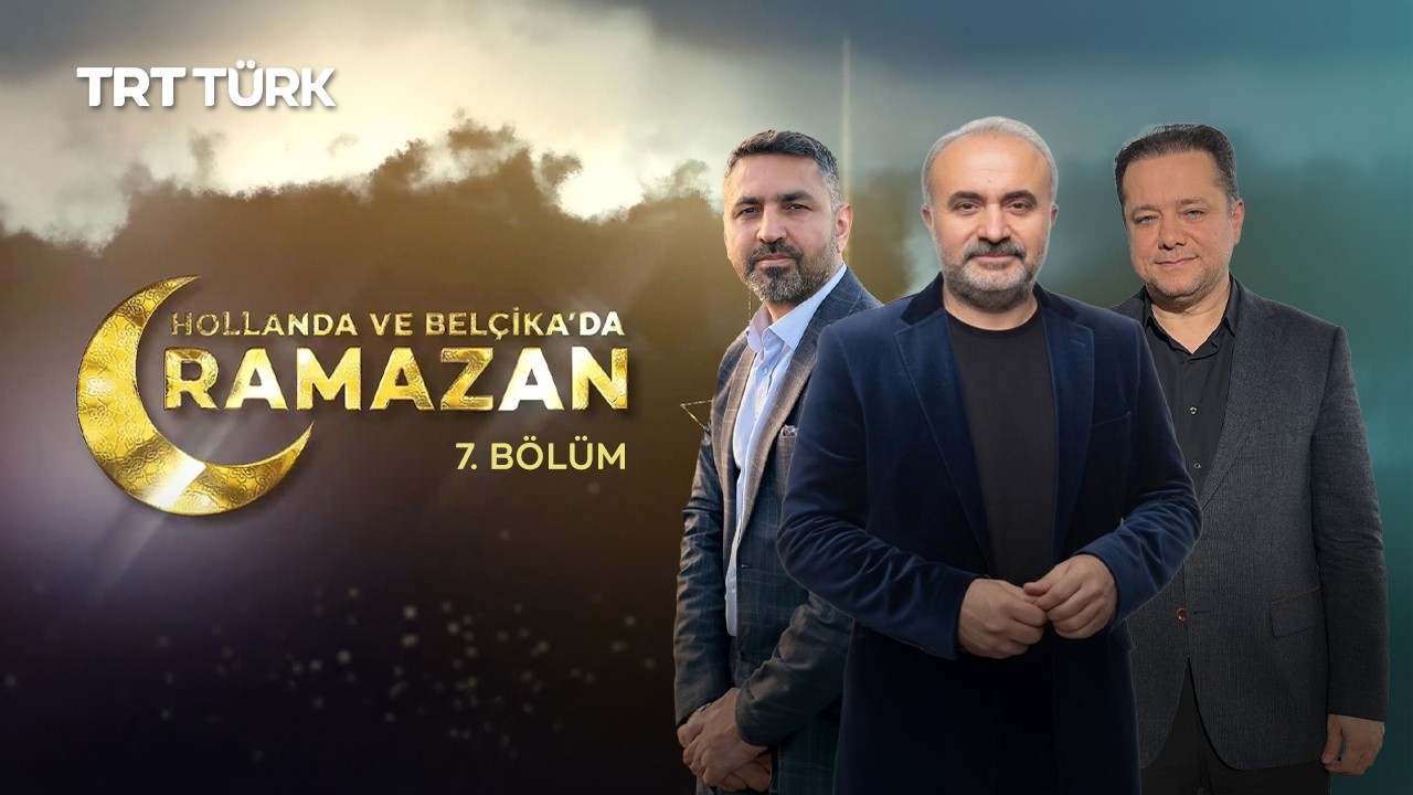 Hollanda ve Belçika'da Ramazan - 7. Bölüm