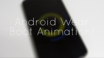 How to Install Android Wear Boot Animation!