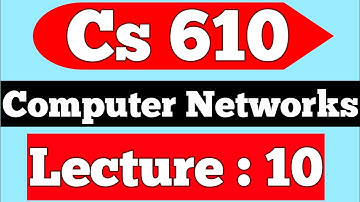 Cs610 Lecture 10 | Cs610 Midterm Preparation | Computer Networks | Let
