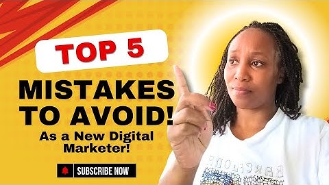Top 5 Mistakes New Digital Marketers Make and How to Avoid Them!