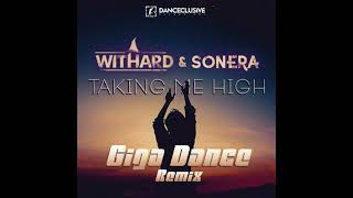 Withard &amp; Sonera - Taking Me High (Giga Dance Remix)