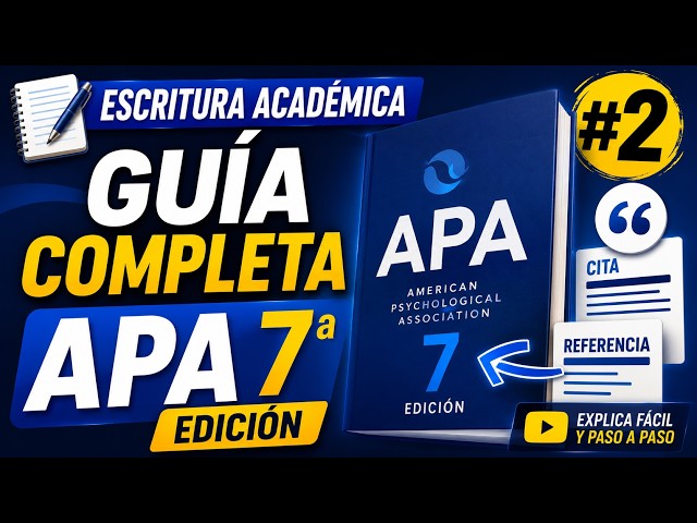 Normas APA 7: Guía Completa para Citar y Referenciar Correctamente