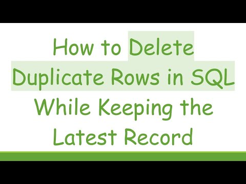 How to Delete Duplicate Rows in SQL While Keeping the Latest Record
