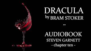 Dracula by Bram Stoker |10| FULL AUDIOBOOK | Classic Literature in British English : Gothic Horror