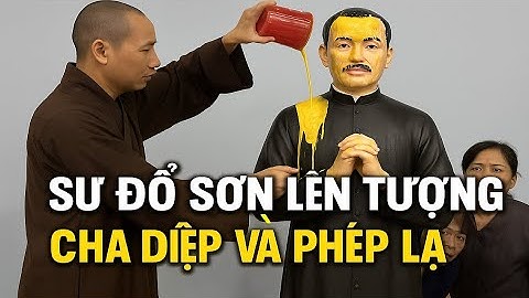 SƯ ĐỔ SƠN LÊN TƯỢNG CHA DIỆP VÀ PHÉP LẠ XẢY RA GÂY CHẤN ĐỘNG