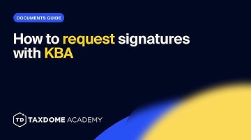 TaxDome Academy – How to request signatures with KBA