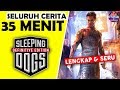 Seluruh Alur Cerita Sleeping Dogs Hanya 35 MENIT - GTA Lokasi di Asia SleepingDog Indonesia !!!