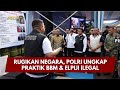 PRESISI UPDATE: RUGIKAN NEGARA, POLRI UNGKAP PRAKTIK BBM &amp; ELPIJI ILEGAL 07/04/26 (21.30)