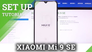 How to Initial Set Up XIAOMI MI 9 SE – First Activation & Configuration