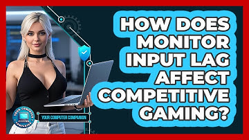 How Does Monitor Input Lag Affect Competitive Gaming? - Your Computer Companion