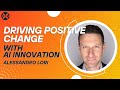 Driving Positive Change: Alessandro Lori&#39;s Keynote on AI Innovation