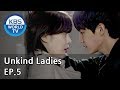 Unkind Ladies | 착하지 않은 여자들 EP.5 [SUB : KOR, ENG, CHN, MLY, VIE, IND]