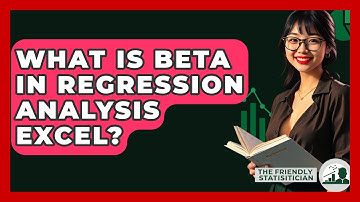 What Is Beta In Regression Analysis Excel? - The Friendly Statistician