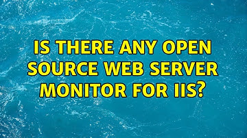 Is there any open source web server monitor for IIS? (3 Solutions!!)