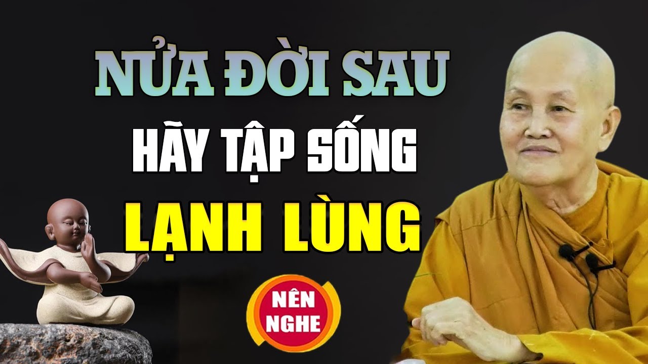 Nửa Đời Sau Hãy Tập Cách Sống Lạnh Lùng ĐỂ SỐNG KHÔN NGOAN HƠN - SC. Thích Nữ Tâm Tâm