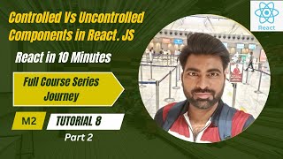 Controlled Vs Uncontrolled Components in React. JS (Part 2) | M2 T8 | @techlearningwithRajat