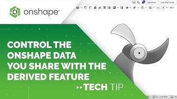 Tech Tip: Control the Onshape Data You Share with the Derived Feature