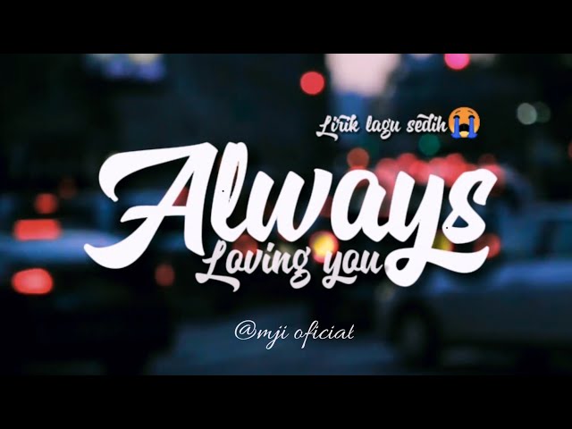 Lirik Lagu Always Loving You || Always Cinta Kamu Lirik - Tarjemah class=