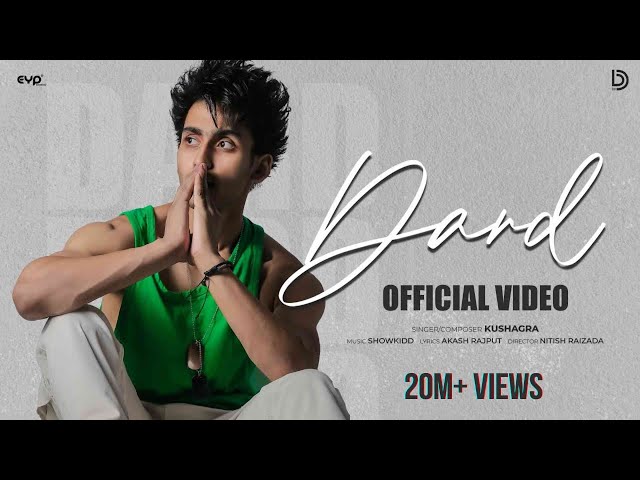 Dard (Official Video) : Kushagra | Showkidd | Sanya Jain | EP - Love/19 | UR Debut class=