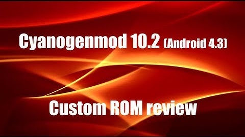 Cyanogenmod 10.2 review - Android 4.3 - nightly 082013
