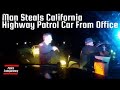 Man Steals California Highway Patrol Car From Office