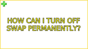 Ubuntu: How can I turn off swap permanently? (4 Solutions!!)