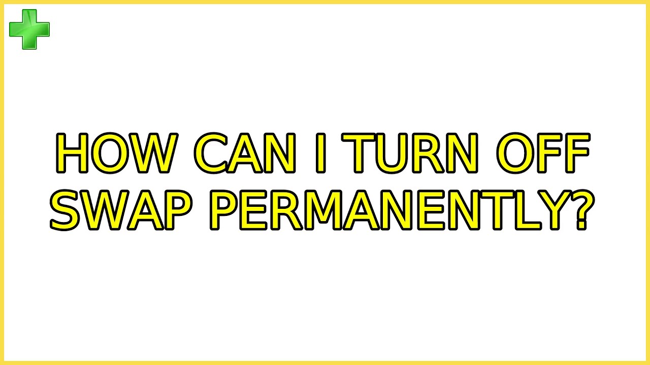 Ubuntu How Can I Turn Off Swap Permanently 4 Solutions YouTube