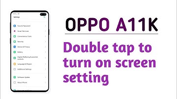 OPPO A11K , Double tap to turn on screen setting
