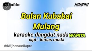 KARAOKE - Bulan Kubabai Mulang | Alfarid ( Dangdut Version ) nada wanita