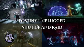 Shut Up and Raid - Destiny Unplugged ("Shut Up and Dance" by Walk the Moon)