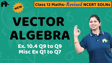 Vector Algebra Class 12 Maths | Revised NCERT Solutions | Chapter 10 Exercise 10.4, Misc. Questions