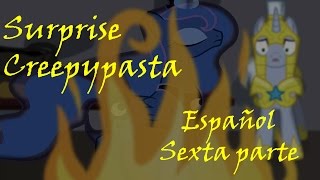 Surprise Creepypasta - Sexta Parte