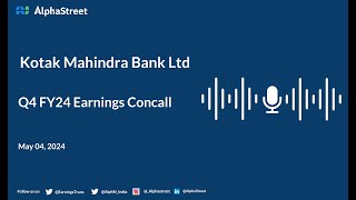 Kotak Mahindra Bank Ltd Q4 FY2023-24 Earnings Conference Call