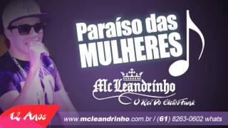 Paraíso Das Mulheres - Mc Leandrinho [12anos] O Rei do EletroFunk