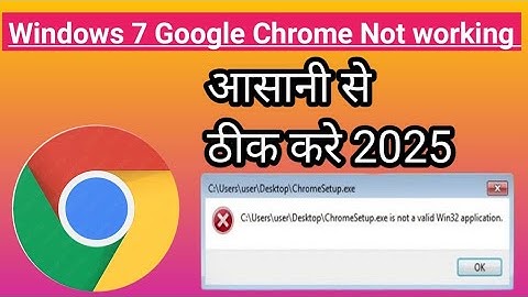   windows 7 chromesetup.exe is not a valid win32 application😇