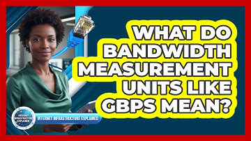 What Do Bandwidth Measurement Units Like Gbps Mean?