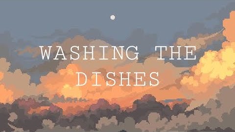WASHING THE DISHES ( TLE PERFORMANCE TASK)