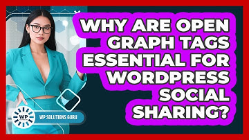 Why Are Open Graph Tags Essential For WordPress Social Sharing? - WP Solutions Guru