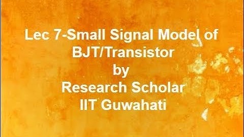 Lec 7-Small Signal Model of  BJT/Transistor,Analog Electronics || Electrical Engineering