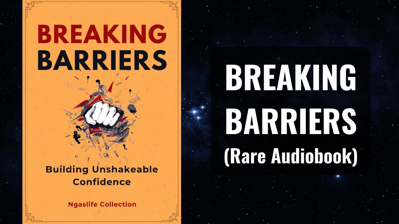 Breaking Barriers - Building Unshakeable Confidence Audiobook