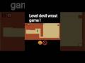 Level devil wrost game!#gaming #shorts #gamingcommunity #funnygames