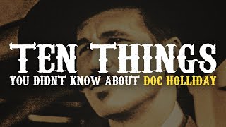 Ten things you didn’t know about Doc Holliday