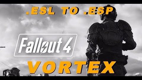 How to convert ESL to ESP - Fallout 4 (FO4) - Vortex Plugin Rules Error