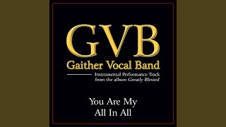 Video thumbnail of "Gaither Vocal Band - You Are My All In All (Original Key Performance Track Without Backgrounds Vocals)"