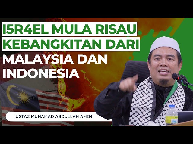 15R43L Mula Risau Dengan Kebangkitan Malaysia Indonesia - Ustaz Muhamad Abdullah Amin class=