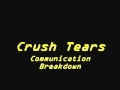 Crush Tears- Communication Breakdown