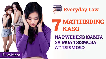 PITONG (7) Matitinding KASO, na Pwedeng ISAMPA sa mga TSISMOSA at TSISMOSO!