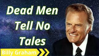 Dead Men Tell No Tales | Billy Graham